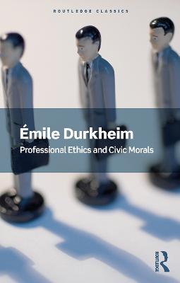 Professional Ethics and Civic Morals - Emile Durkheim - cover