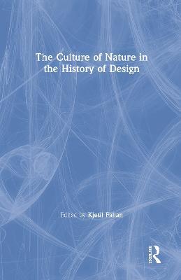 The Culture of Nature in the History of Design - cover