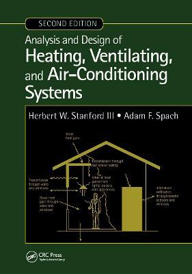 Analysis and Design of Heating, Ventilating, and Air-Conditioning Systems, Second Edition - Herbert W. Stanford III,Adam F. Spach - cover