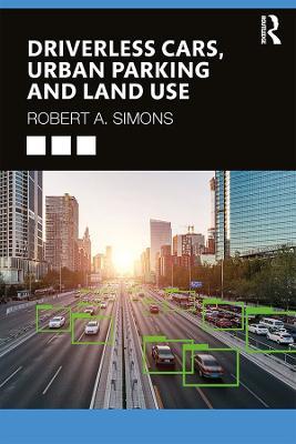 Driverless Cars, Urban Parking and Land Use - Robert A. Simons - cover