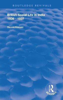 British Social Life in India 1608 - 1937 - Dennis Kincaid - cover