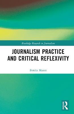 Journalism Practice and Critical Reflexivity - Bonita Mason - cover