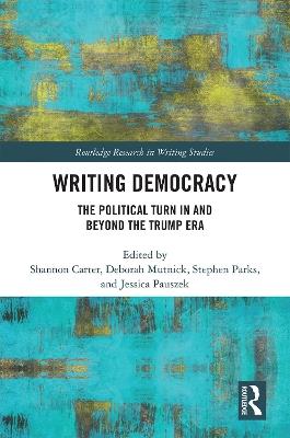 Writing Democracy: The Political Turn in and Beyond the Trump Era - cover