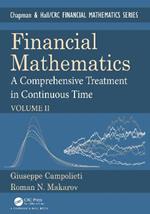 Financial Mathematics: A Comprehensive Treatment in Continuous Time Volume II