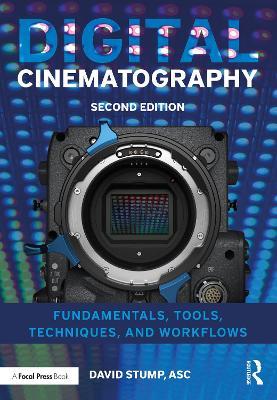 Digital Cinematography: Fundamentals, Tools, Techniques, and Workflows - David Stump, ASC - cover