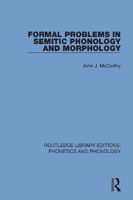 Formal Problems in Semitic Phonology and Morphology - John J. McCarthy - cover