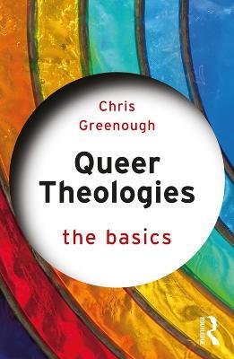 Queer Theologies: The Basics - Chris Greenough - cover