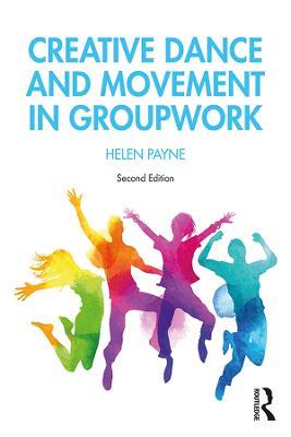 Creative Dance and Movement in Groupwork - Helen Payne - cover