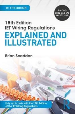 IET Wiring Regulations: Explained and Illustrated - Brian Scaddan - cover