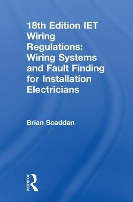 IET Wiring Regulations: Wiring Systems and Fault Finding for Installation Electricians - Brian Scaddan - cover