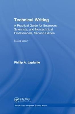 Technical Writing: A Practical Guide for Engineers, Scientists, and Nontechnical Professionals, Second Edition - Phillip A. Laplante - cover