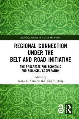 Regional Connection under the Belt and Road Initiative: The Prospects for Economic and Financial Cooperation - cover
