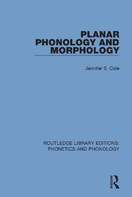 Planar Phonology and Morphology - Jennifer S. Cole - cover