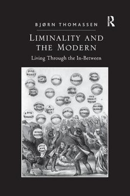 Liminality and the Modern: Living Through the In-Between - Bjørn Thomassen - cover