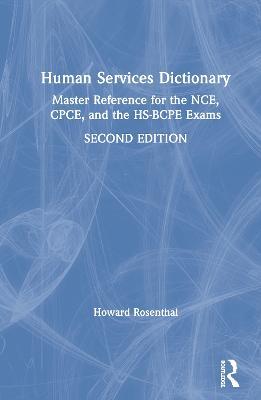 Human Services Dictionary: Master Reference for the NCE, CPCE, and the HS-BCPE Exams, 2nd ed - Howard Rosenthal - cover