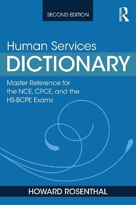 Human Services Dictionary: Master Reference for the NCE, CPCE, and the HS-BCPE Exams, 2nd ed - Howard Rosenthal - cover