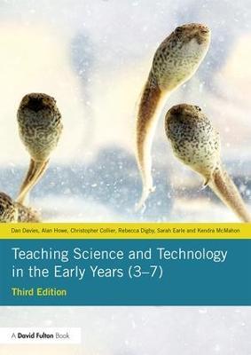 Teaching Science and Technology in the Early Years (3–7) - Dan Davies,Alan Howe,Christopher Collier - cover