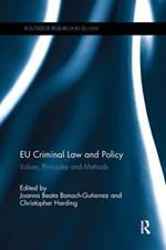 EU Criminal Law and Policy: Values, Principles and Methods