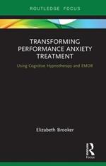 Transforming Performance Anxiety Treatment: Using Cognitive Hypnotherapy and EMDR