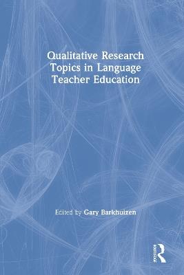 Qualitative Research Topics in Language Teacher Education - cover
