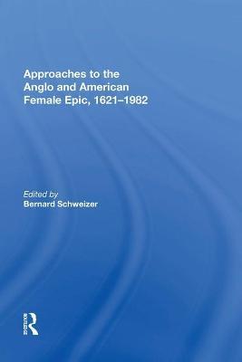 Approaches to the Anglo and American Female Epic, 1621-1982 - cover