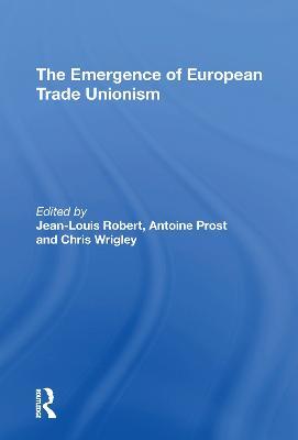 The Emergence of European Trade Unionism - Jean-Louis Robert - cover