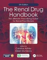 The Renal Drug Handbook: The Ultimate Prescribing Guide for Renal Practitioners, 5th Edition
