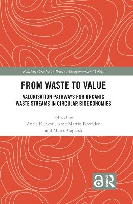 From Waste to Value: Valorisation Pathways for Organic Waste Streams in Circular Bioeconomies - cover