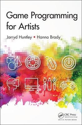 Game Programming for Artists - Jarryd Huntley,Hanna Brady - cover