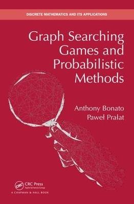 Graph Searching Games and Probabilistic Methods - Anthony Bonato,Pawel Pralat - cover