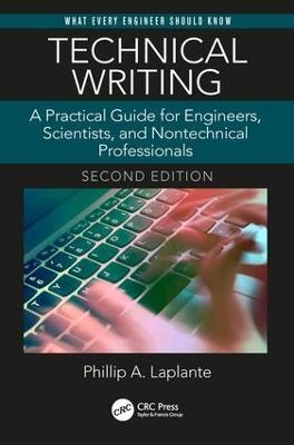 Technical Writing: A Practical Guide for Engineers, Scientists, and Nontechnical Professionals, Second Edition - Phillip A. Laplante - cover