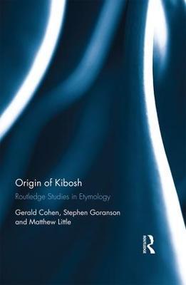 Origin of Kibosh: Routledge Studies in Etymology - Gerald Cohen,Stephen Goranson,Matthew Little - cover