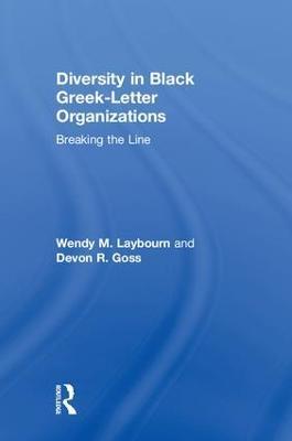 Diversity in Black Greek Letter Organizations: Breaking the Line - Wendy Laybourn,Devon Goss - cover
