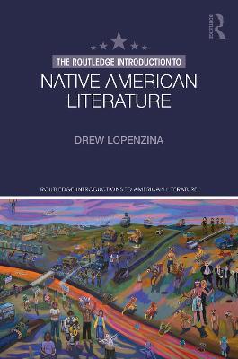 The Routledge Introduction to Native American Literature - ew Lopenzina - cover