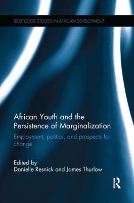 African Youth and the Persistence of Marginalization: Employment, politics, and prospects for change - cover