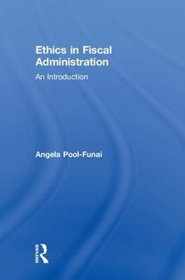 Ethics in Fiscal Administration: An Introduction - Angela Pool-Funai - cover