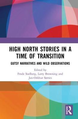 High North Stories in a Time of Transition: Gutsy Narratives and Wild Observations - cover