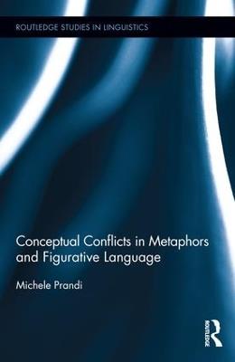 Conceptual Conflicts in Metaphors and Figurative Language - Michele Prandi - cover