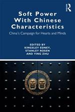 Soft Power With Chinese Characteristics: China's Campaign for Hearts and Minds