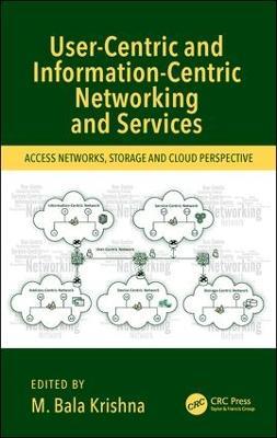 User-Centric and Information-Centric Networking and Services: Access Networks, Storage and Cloud Perspective - cover