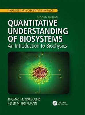 Quantitative Understanding of Biosystems: An Introduction to Biophysics, Second Edition - Thomas M. Nordlund,Peter M. Hoffmann - cover