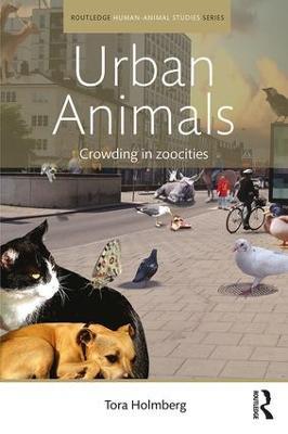 Urban Animals: Crowding in zoocities - Tora Holmberg - cover