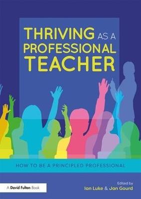 Thriving as a Professional Teacher: How to be a Principled Professional - cover