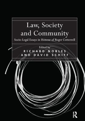 Law, Society and Community: Socio-Legal Essays in Honour of Roger Cotterrell - Richard Nobles,David Schiff - cover