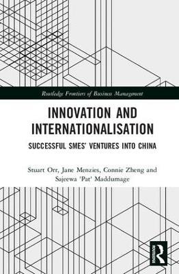 Innovation and Internationalisation: Successful SMEs’ Ventures into China - Stuart Orr,Jane Menzies,Connie Zheng - cover