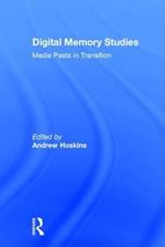 Digital Memory Studies: Media Pasts in Transition
