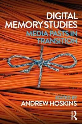 Digital Memory Studies: Media Pasts in Transition - cover