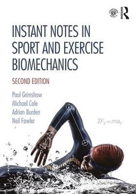 Instant Notes in Sport and Exercise Biomechanics - Paul Grimshaw,Michael Cole,Adrian Burden - cover