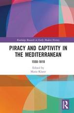 Piracy and Captivity in the Mediterranean: 1550-1810