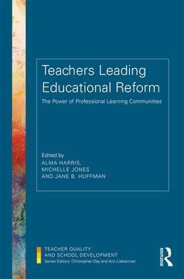 Teachers Leading Educational Reform: The Power of Professional Learning Communities - cover